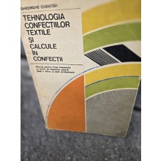 Tehnologia Confectiilor Textile Si Calcule In Confectii - Gheorghe Ciontea