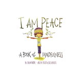 I Am Peace: A Book of Mindfulness