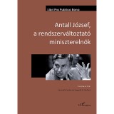 Antall J&oacute;zsef, a rendszerv&aacute;ltoztat&oacute; minisztereln&ouml;k