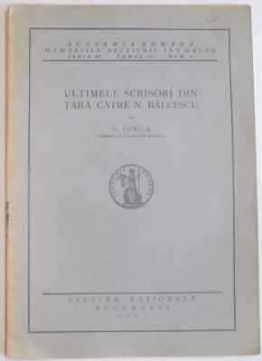 ULTIMELE SCRISORI DIN TARA CATRE N. BALCESCU de N. IORGA , SERIA III , TOMUL VII , MEM. 10 , 1927 foto