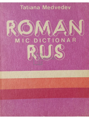 Tatiana Medvedev - Mic dictionar roman-rus (editia 1989) foto