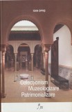 Colectionism Muzeologie Patrimonializare Ioan Opris Editura Oscar Print Cartea Anul 2013 Hardcover