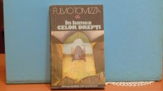 FULVIO TOMIZZA - IN LUMEA CELOR DREPTI - ROMAN DE VIATA - 416 PAG.