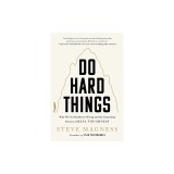 Do Hard Things: Why We Get Resilience Wrong and the Surprising Science of Real Toughness