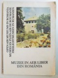 MUZEE IN AER LIBER DIN ROMANIA / OPEN AIR MUSEUMS IN ROMANIA / MUSEES EN PLEIN-AIR EN ROUMANIE / FREILICHTMUSEEN IN RUMANIEN 1993