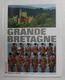 GRANDE BRETAGNE , EDITIONS MONDE ET VOYAGES , UN PAYS A AIMER , A COMPRENDRE , A CONNAITRE , 1991