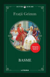 Basme - Paperback brosat - Fra&Aring;&pound;ii Grimm - Litera