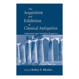 The acquisition and exhibition of classical antiquities