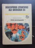 Descoperiri științifice ale secolului XX. Mică enciclopedie - Vasile V. Văcaru