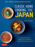 Classic Home Cooking from Japan: Healthy Homestyle Recipes for Japan&#039;s Favorite Dishes: Sushi, Ramen, Tonkatsu, Teriyaki, Tempura and More!, 2020