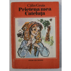 PRIETENA MEA CATELUTA de CALIN GRUIA , ilustratii de ECATERINA DRAGANOVICI , 1985