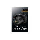 Mastering the Nikon D850