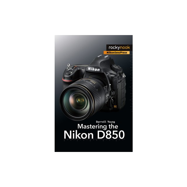 Mastering the Nikon D850