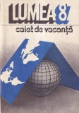 Lumea 87. Caiet de vacanta