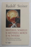 MISTERIUL SOARELUI SI MISTERIUL MORTII SI AL INVIERII de RUDOLF STEINER , 2022