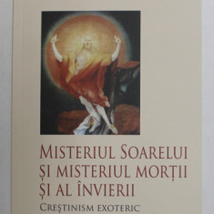 MISTERIUL SOARELUI SI MISTERIUL MORTII SI AL INVIERII de RUDOLF STEINER , 2022