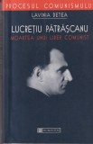 Lavinia Betea - Lucretiu Patrascanu. Moartea unui lider comunist