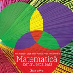 Matematica pentru excelenta - Clasa 5 - Dana Heuberger, Gabriel Popa, Adrian Zanoschi, Marius Ciocartas