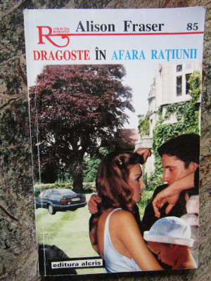 Alison Fraser - Dragoste in afara ratiunii (1995, Colectia Alcris) foto