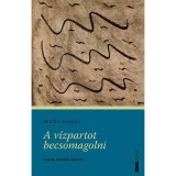 A v&iacute;zpartot becsomagolni - Essz&eacute;k, kritik&aacute;k, interj&uacute;k - Petőcz Andr&aacute;s
