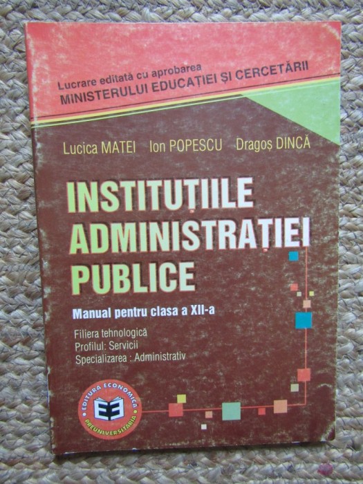 Institutiile administratiei publice. Manual pentru clasa a XII-a - Lucica Matei