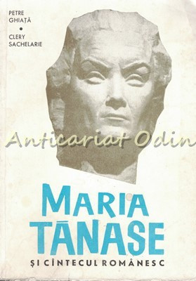 Maria Tanase Si Cantecul Romanesc - Petre Ghiata, Clery Sachelarie