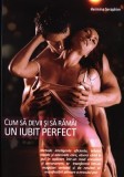 Cum să devii și să răm&acirc;i un iubit perfect