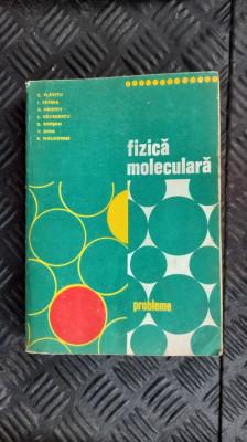 FIZICA MOLECULARA PROBLEME - C. PLAVITU, I. PETREA, A. HRISTEV, L. GEORGESCU foto