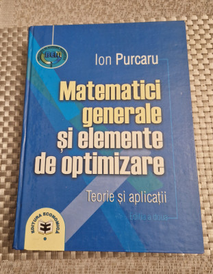 Matematici generale si elemente de optimizare Ion Purcaru foto