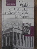 VIATA DE TOATE ZILELE IN GRECIA SECOLULUI LUI PERICLE-ROBERT FLACELIERE