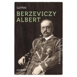 Berzeviczy Albert - A m&aacute;rv&aacute;nyarc&uacute; miniszter - Gali M&aacute;t&eacute;