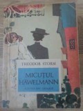 Micutul Hawelmann - Theodor Storm, Editura Ion Creanga, 1971, Carte Povesti Copii, 118 pagini