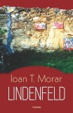 Lindenfeld - Ioan T. Morar - Roman - Editura [Editura, daca este specificata in alta parte] - Literatura Romana Contemporana