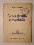 Dorian Hardt - Să construim o machetă (1955)