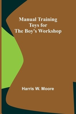 Manual Training Toys for the Boy&amp;#039;s Workshop foto