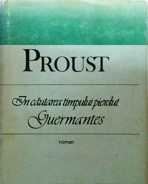 Marcel Proust - In cautarea timpului pierdut. Guermantes