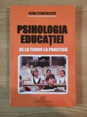 PSIHOLOGIA EDUCATIEI DE LA TEORIE LA PRACTICA de ELENA STANCULESCU foto