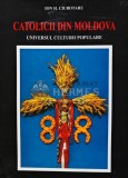Cumpara ieftin Catolicii din Moldova. Universul culturii populare Vol. 2 - 2002 - Ion H. Ciubotaru (Q136)
