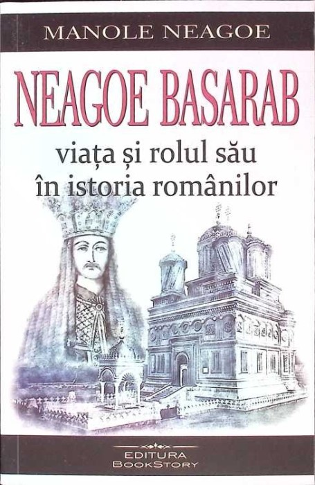 NEAGOE BASARAB: VIATA SI ROLUL SAU IN ISTORIA ROMANILOR-MANOLE NEAGOE-268910