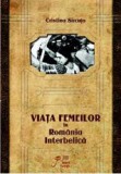 Viata femeilor in perioada interbelica - Cristina Sircuta, Oscar Print, Hardcover, 2017, Memorialistica, Istorie Romania