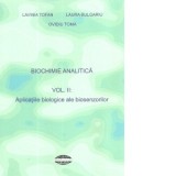 Biochimie analitica. Volumul 2: Aplicattiile biologice ale biosenzorilor - Ovidiu TOMA, Lavinia TOFAN, Laura Bulgariu