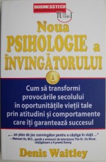 Noua psihologie a invingatorului. Cum sa transformi provocarile secolului in oportunitatile vietii tale prin atitudini si comportamente care iti garan