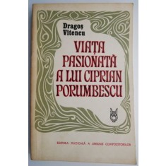 Viata pasionata a lui Ciprian Porumbescu &ndash; Dragos Vitencu