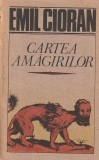 EMIL CIORAN - CARTEA AMAGIRILOR