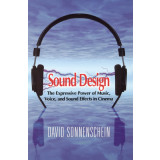 Sound Design: The Expressive Power of Music, Voice and Sound Effects in Cinema