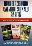 Hundeerziehung - Calming Signals - Barfen: Das gro