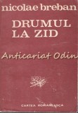 Cumpara ieftin Drumul La Zid - Nicolae Breban