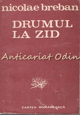 Drumul La Zid - Nicolae Breban foto