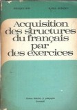 Acquisition des structures du francais par des exercices - Maria Braescu