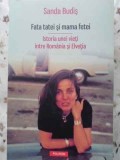 FATA TATEI SI MAMA FETEI. ISTORIA UNEI VIETI INTRE ROMANIA SI ELVETIA-SANDA BUDIS